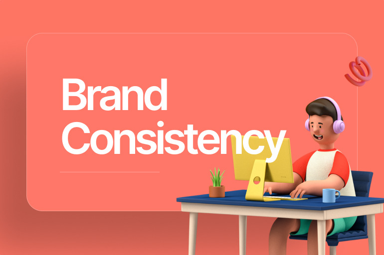 What is Brand Consistency and Its Benefits?